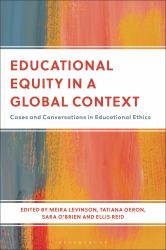 Educational Equity in a Global Context : Cases and Conversations in Educational Ethics