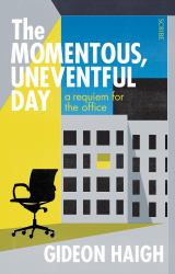 The Momentous, Uneventful Day : A Requiem for the Office