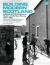 Building Modern Scotland : A Social and Architectural History of the New Towns, 1947-1997