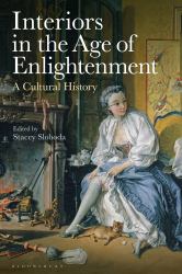 Interiors in the Age of Enlightenment : A Cultural History