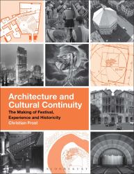 Architecture and Cultural Continuity : The Making of Festival, Experience and Historicity