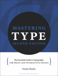 Mastering Type : The Essential Guide to Typography for Print and Digital Design