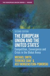 The European Union and the United States : Competition, Convergence and Crisis in the Global Arena