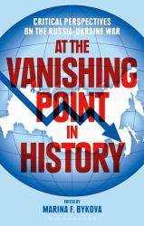 At the Vanishing Point in History : Critical Perspectives on the Russia-Ukraine War