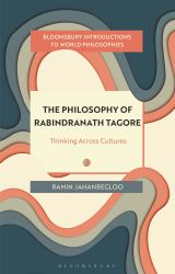 The Philosophy of Rabindranath Tagore : Thinking Across Cultures