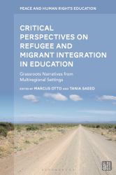 Critical Perspectives on Refugee and Migrant Integration in Education : Grassroots Narratives from Multiregional Settings