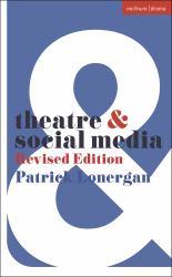 Theatre and Social Media : Revised Edition