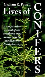 Lives of Conifers : A Comparative Account of the Coniferous Trees Indigenous to Northeastern North America