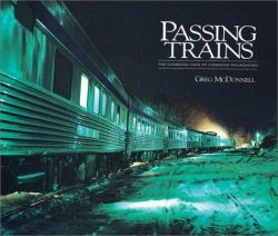 Passing Trains : The Changing Face of Canadian Railroading