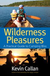 Wilderness Pleasures : A Practical Guide to Camping Bliss