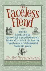 The Faceless Fiend : Being the Tale a Criminal Mastermind and a Princess with a Butter Knife