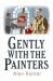 Gently with the Painters