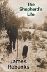 The Shepherd's Life : Modern Dispatches from an Ancient Landscape