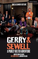 Gerry and Sewell: a Purely Belter Adventure : Adapted from the Novel the Season Ticket by Jonathan Tulloch