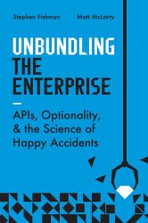 Unbundling the Enterprise : Innovation, Optionality, and the Science of Happy Accidents