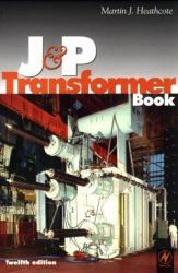 J and P Transformer Book : A Practical Technology of the Power Transformer