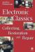 Electronic Classics : Collecting, Restoring and Repair