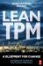 Lean TPM : A Blueprint for Change