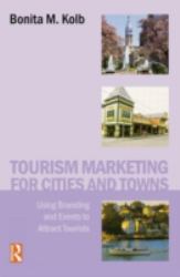 Tourism Marketing for Cities and Towns : Using Branding and Events to Attract Tourists