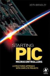 Starting the PIC Microcontroller : A Structured Approach with Complete Projects