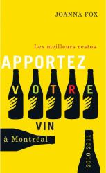 Apportez Votre Vin : Les Meilleurs Restos à Montréal 2010-2011