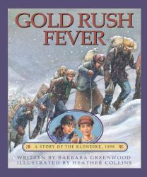 Gold Rush Fever : A Story of the Klondike 1898