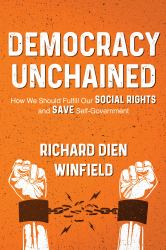 Democracy Unchained : How We Should Fulfill Our Social Rights and Save Self-Government