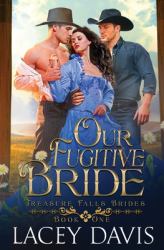 Our Fugitive Bride : Treasure Falls Brides