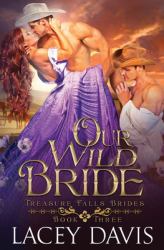 Our Wild Bride : Treasure Falls Brides Book 3