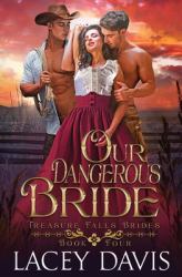 Our Dangerous Bride : Treasure Falls Brides Book 4