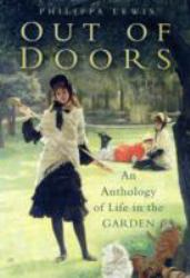 Out of Doors : An Anthology of Garden Life