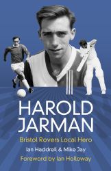 Harold Jarman : Bristol Rovers Local Hero