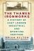 The Thames Ironworks : A History of East London Industrial and Sporting Heritage