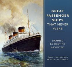 Great Passenger Ships That Never Were : Damned by Destiny Revisited