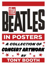 The Beatles in Posters : A Collection of Concert Artwork by Tony Booth