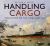 Handling Cargo : Freighters of the 1950s And '60s