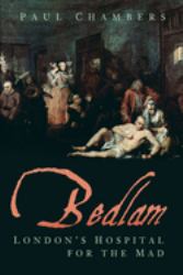 Bedlam : London's Hospital for the Mad