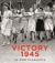 Victory 1945 in Photographs