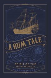 A Rum Tale : Spirit of the New World