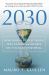 2030 : How Today's Biggest Trends Will Collide and Reshape the Future of Everything