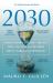 2030 : How Today's Biggest Trends Will Collide and Reshape the Future of Everything