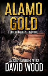 Alamo Gold : A Bones Bonebrake Adventue