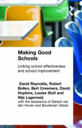 Making Good Schools : Linking School Effectiveness and Improvement