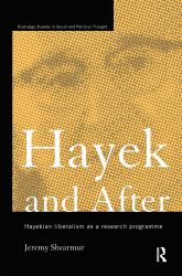 Hayek and After : Hayekian Liberalism As a Research Programme