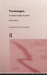 Teratologies : A Cultural Study of Cancer