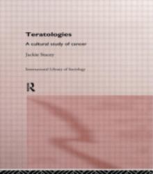 Teratologies : A Cultural Study of Cancer