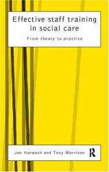 Effective Staff Training in Social Care : From Theory to Practice