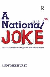 A National Joke : Popular Comedy and English Cultural Identities