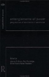 Entanglements of Power : Geographies of Domination and Resistance