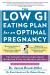 The Low GI Eating Plan for an Optimal Pregnancy : The Authoritative Science-Based Nutrition Guide for Mother and Baby